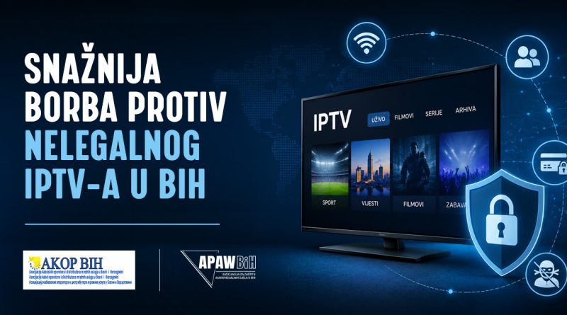 AKOP BiH i APAW BiH pokreću efikasniju borbu protiv oglašavanja nelegalnog IPTV-a